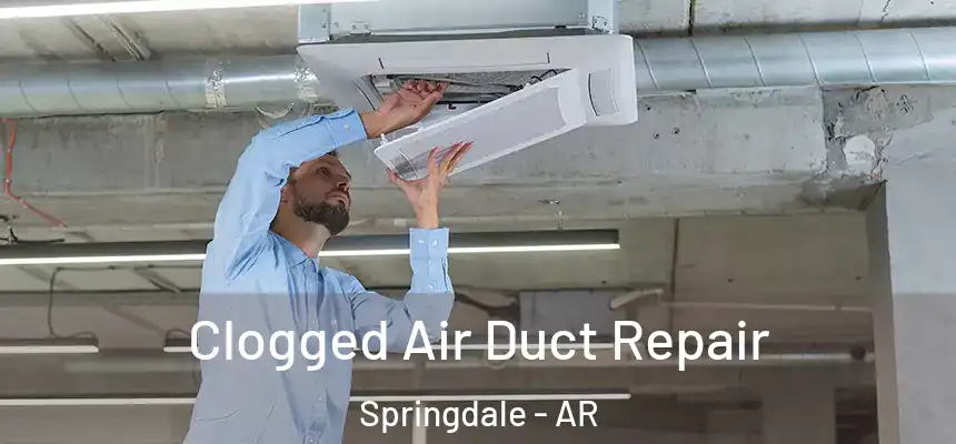  Clogged Air Duct Repair Springdale - AR