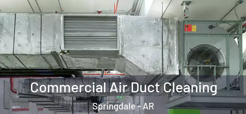  Commercial Air Duct Cleaning Springdale - AR
