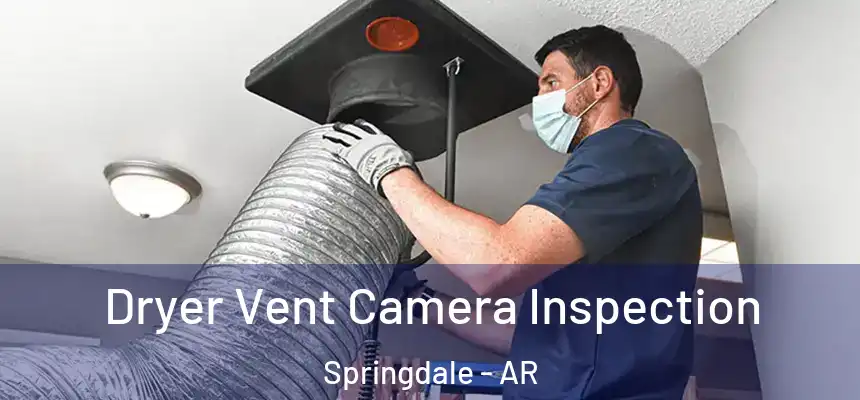 Dryer Vent Camera Inspection Springdale - AR
