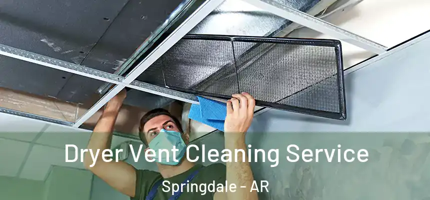  Dryer Vent Cleaning Service Springdale - AR