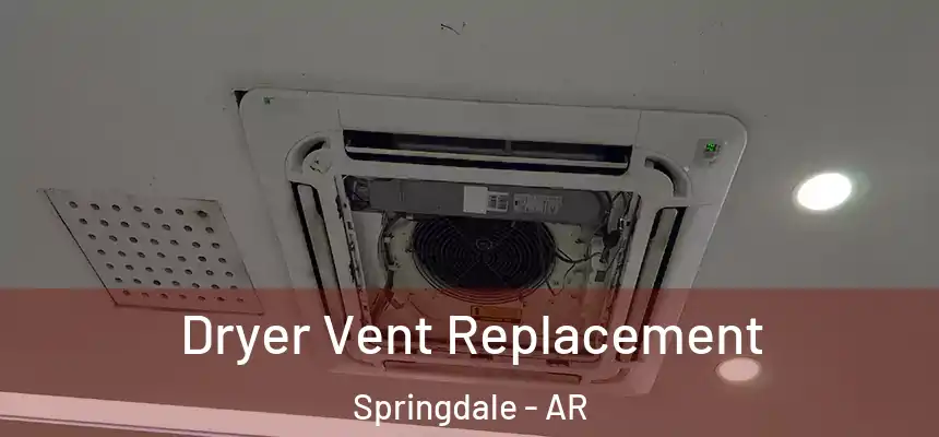  Dryer Vent Replacement Springdale - AR