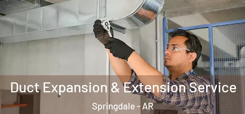  Duct Expansion & Extension Service Springdale - AR