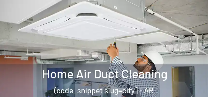  Home Air Duct Cleaning (code_snippet slug=city] - AR