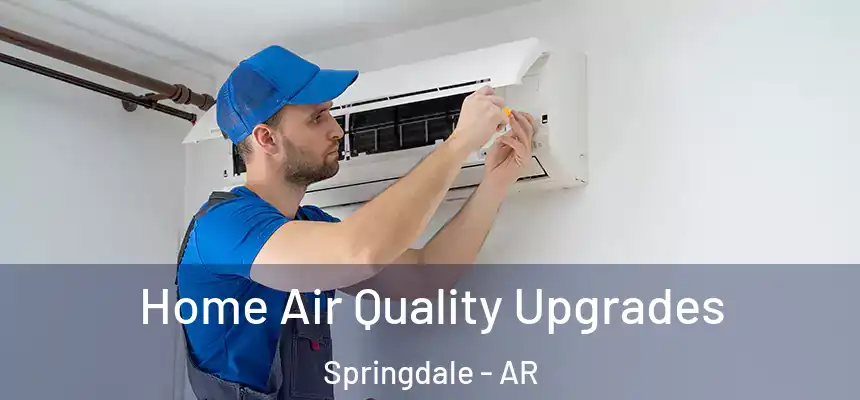 Home Air Quality Upgrades Springdale - AR
