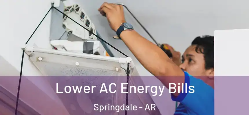  Lower AC Energy Bills Springdale - AR