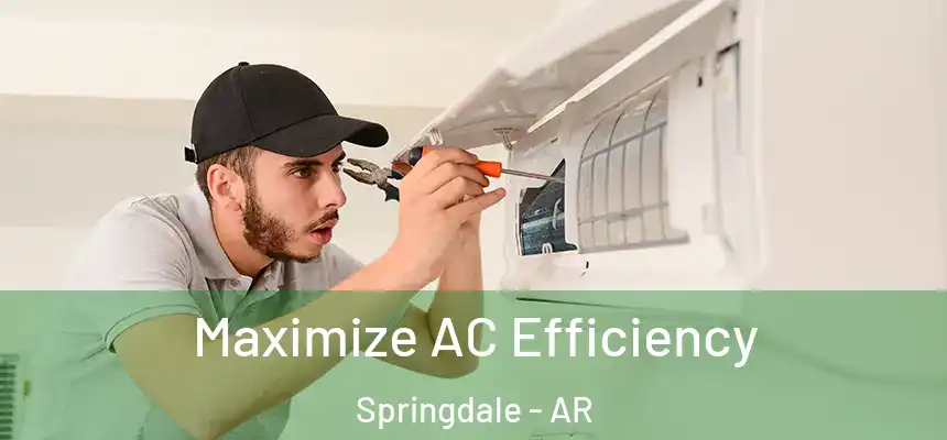 Maximize AC Efficiency Springdale - AR