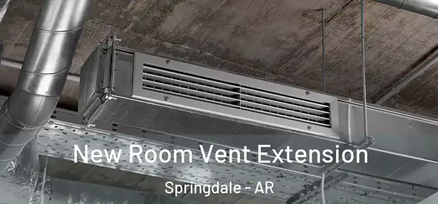 New Room Vent Extension Springdale - AR