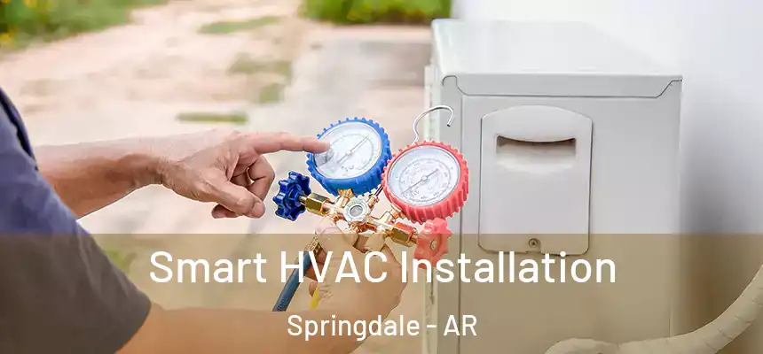  Smart HVAC Installation Springdale - AR