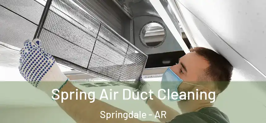  Spring Air Duct Cleaning Springdale - AR