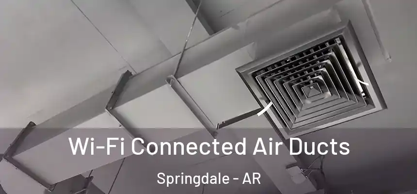 Wi-Fi Connected Air Ducts Springdale - AR